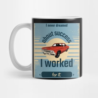 I Never Dreamed About Succes Mug